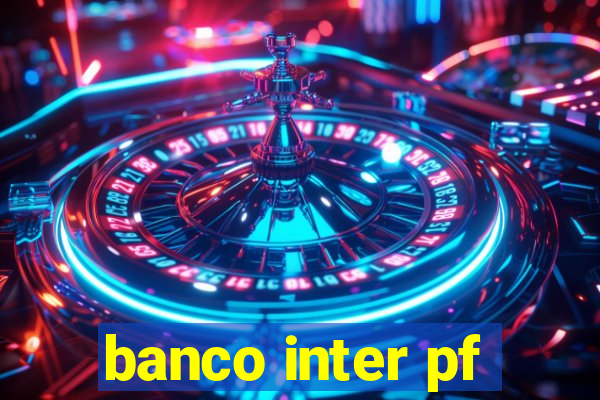 banco inter pf